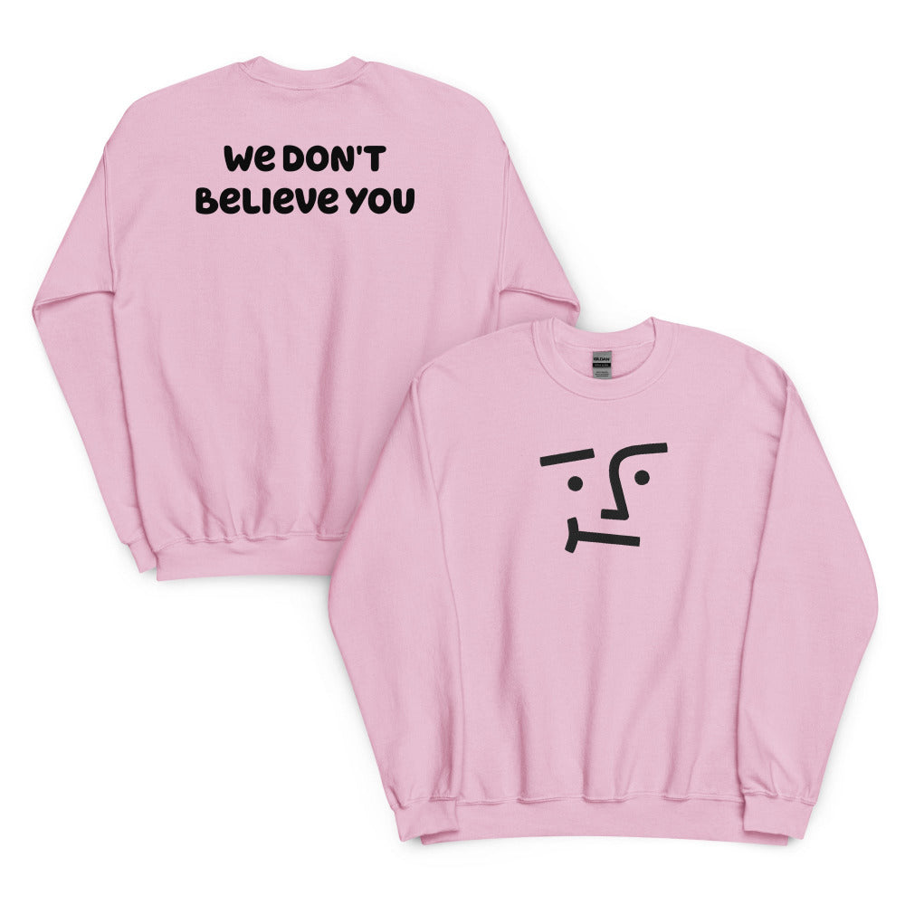 We Don't Believe You Embroidered Sweatshirt - Light Pink Color - https://ascensionemporium.net